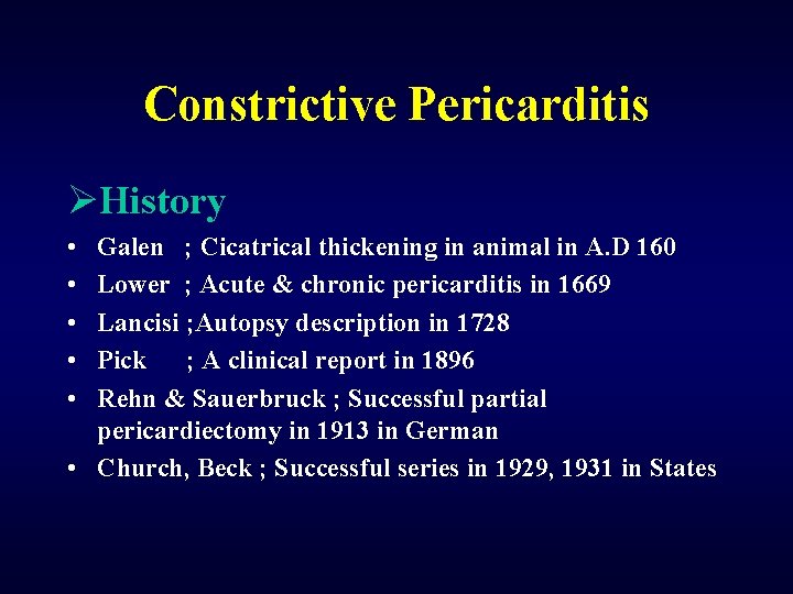 Constrictive Pericarditis ØHistory • • • Galen ; Cicatrical thickening in animal in A.