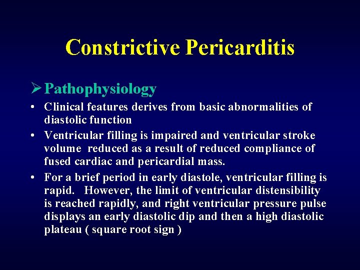 Constrictive Pericarditis Ø Pathophysiology • Clinical features derives from basic abnormalities of diastolic function