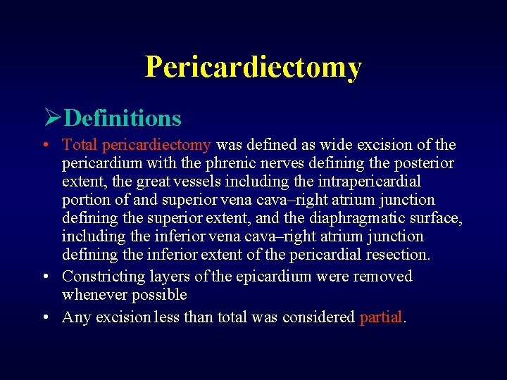 Pericardiectomy ØDefinitions • Total pericardiectomy was defined as wide excision of the pericardium with