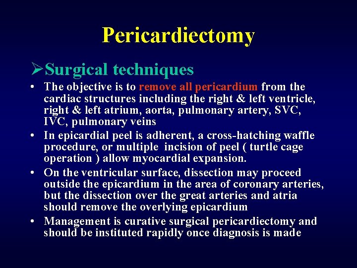 Pericardiectomy ØSurgical techniques • The objective is to remove all pericardium from the cardiac
