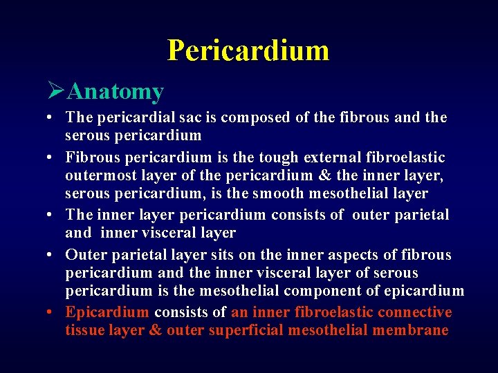Pericardium ØAnatomy • The pericardial sac is composed of the fibrous and the serous