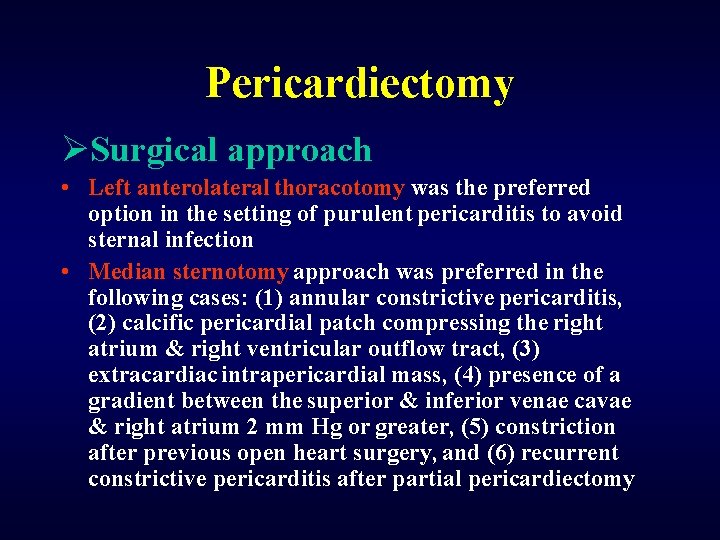 Pericardiectomy ØSurgical approach • Left anterolateral thoracotomy was the preferred option in the setting