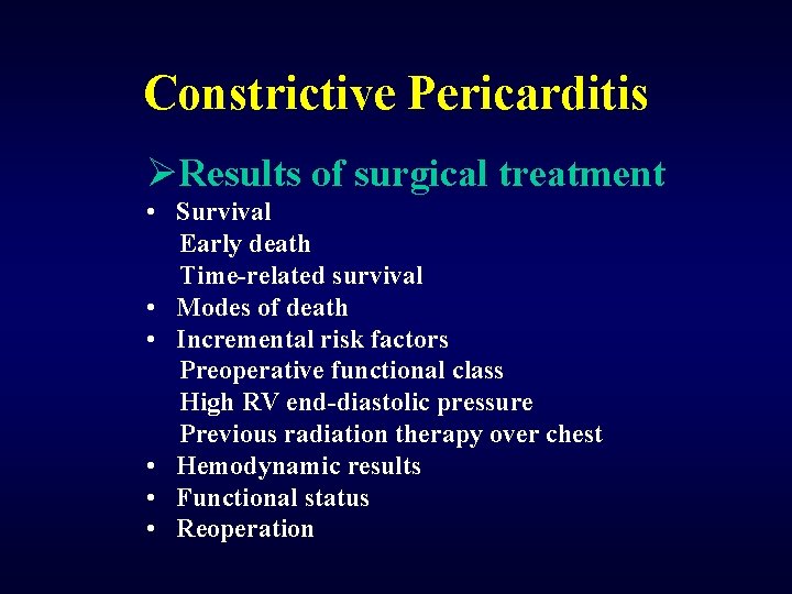 Constrictive Pericarditis ØResults of surgical treatment • Survival Early death Time-related survival • Modes