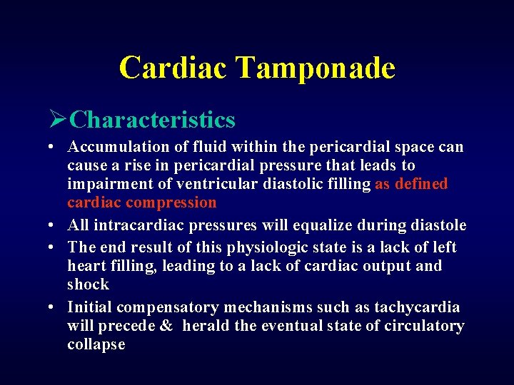 Cardiac Tamponade ØCharacteristics • Accumulation of fluid within the pericardial space can cause a