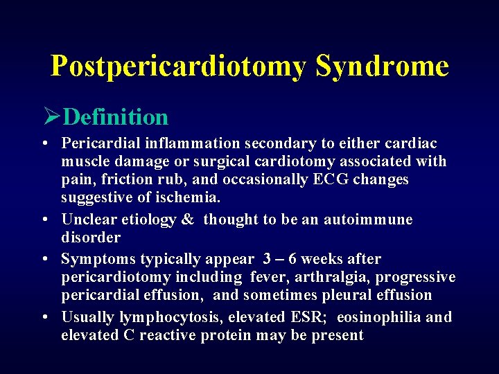 Postpericardiotomy Syndrome ØDefinition • Pericardial inflammation secondary to either cardiac muscle damage or surgical