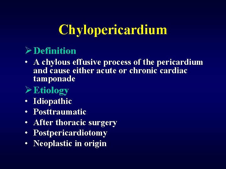 Chylopericardium Ø Definition • A chylous effusive process of the pericardium and cause either