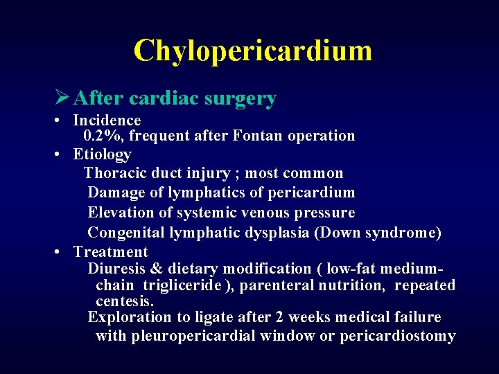 Chylopericardium Ø After cardiac surgery • Incidence 0. 2%, frequent after Fontan operation •