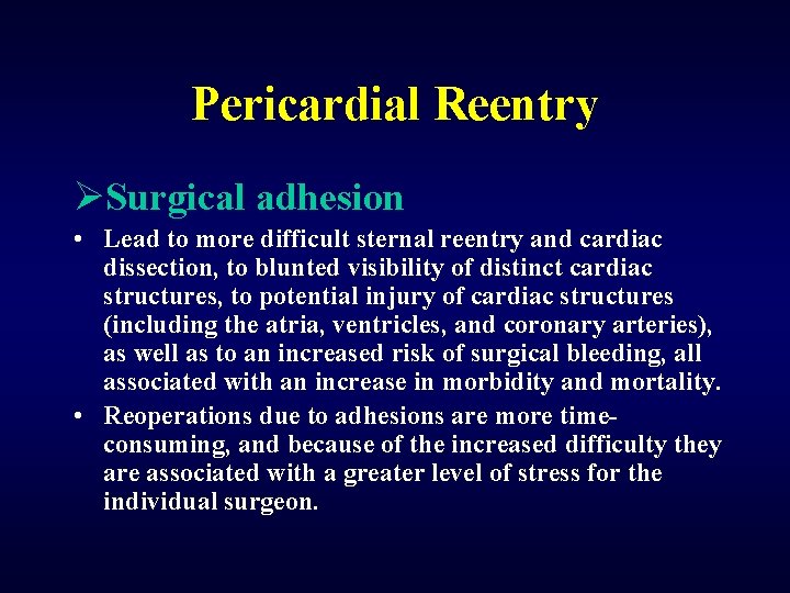 Pericardial Reentry ØSurgical adhesion • Lead to more difficult sternal reentry and cardiac dissection,