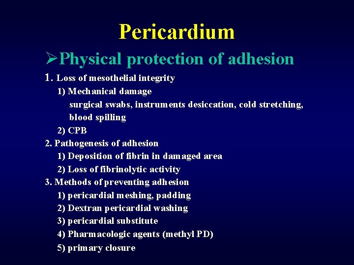 Pericardium ØPhysical protection of adhesion 1. Loss of mesothelial integrity 1) Mechanical damage surgical