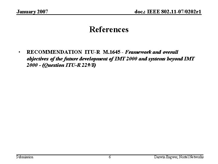 January 2007 doc. : IEEE 802. 11 -07/0202 r 1 References • RECOMMENDATION ITU-R