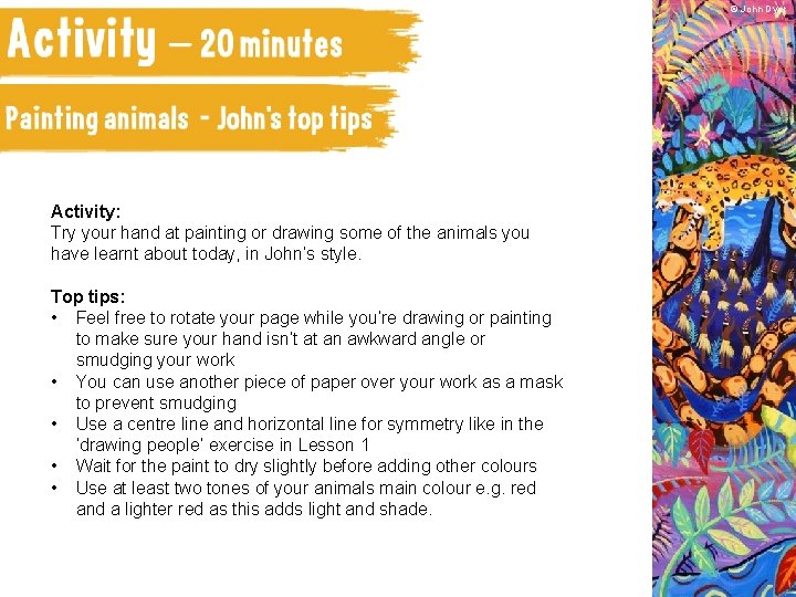 © John Dyer Activity: Try your hand at painting or drawing some of the