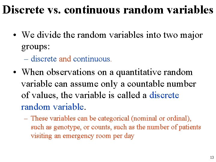 Discrete vs. continuous random variables • We divide the random variables into two major