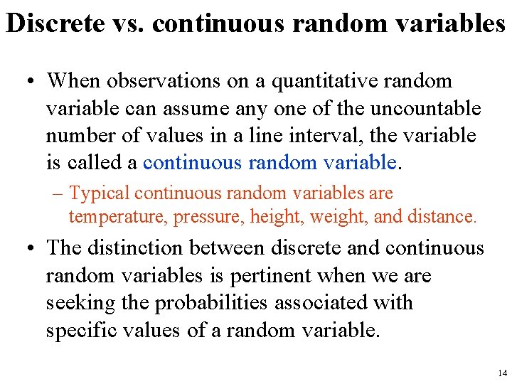 Discrete vs. continuous random variables • When observations on a quantitative random variable can