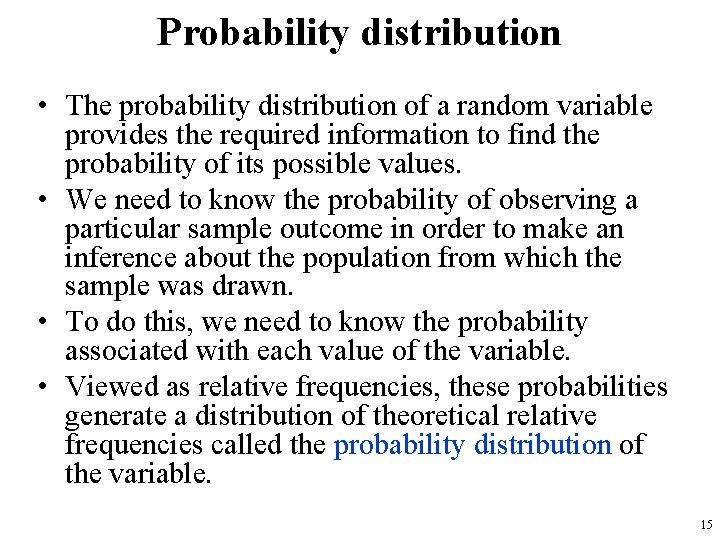 Probability distribution • The probability distribution of a random variable provides the required information