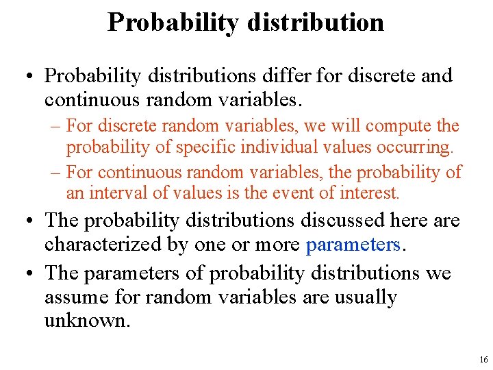 Probability distribution • Probability distributions differ for discrete and continuous random variables. – For