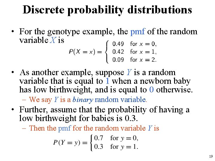 Discrete probability distributions • For the genotype example, the pmf of the random variable
