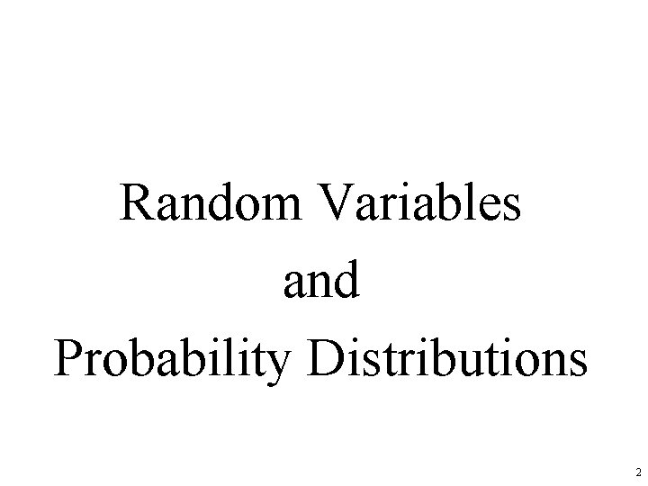 Random Variables and Probability Distributions 2 