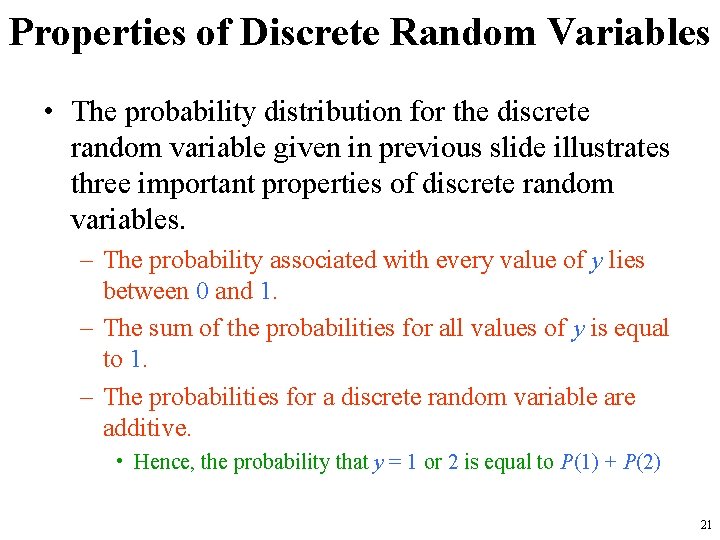 Properties of Discrete Random Variables • The probability distribution for the discrete random variable