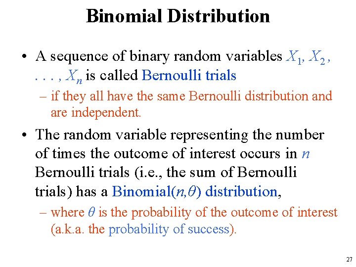Binomial Distribution • A sequence of binary random variables X 1, X 2 ,