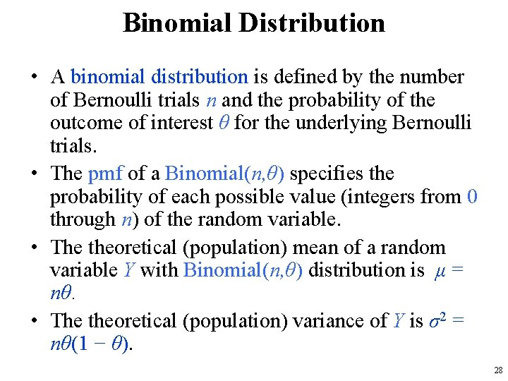 Binomial Distribution • A binomial distribution is defined by the number of Bernoulli trials