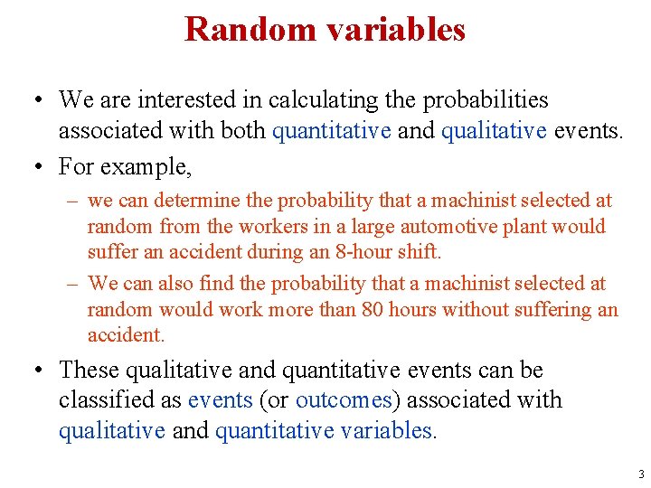 Random variables • We are interested in calculating the probabilities associated with both quantitative