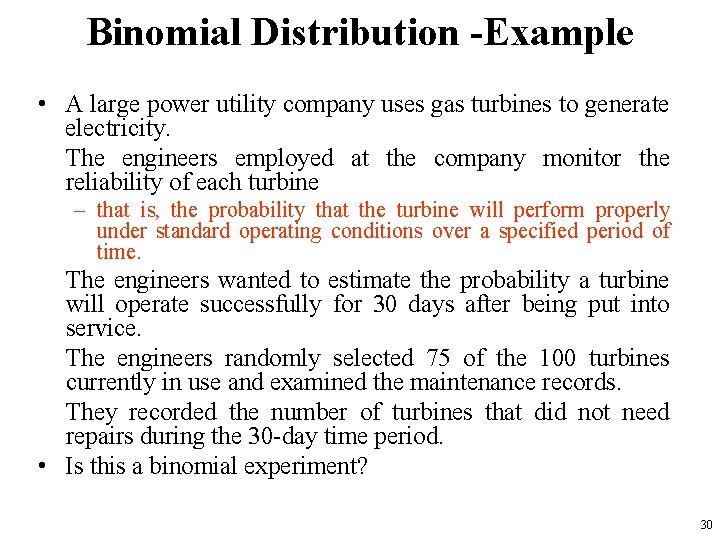 Binomial Distribution -Example • A large power utility company uses gas turbines to generate