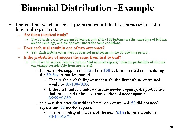 Binomial Distribution -Example • For solution, we check this experiment against the five characteristics
