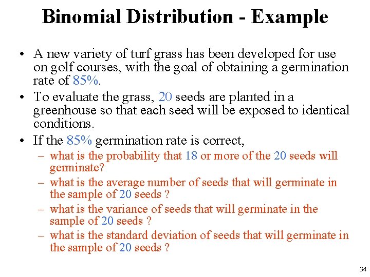 Binomial Distribution - Example • A new variety of turf grass has been developed