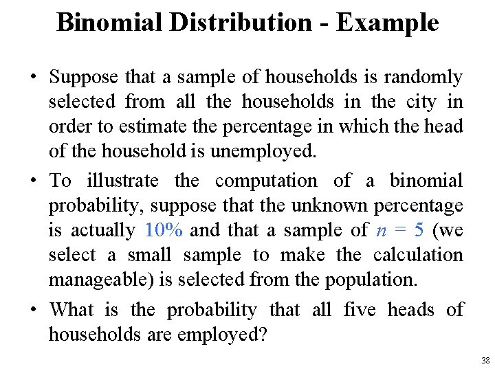 Binomial Distribution - Example • Suppose that a sample of households is randomly selected
