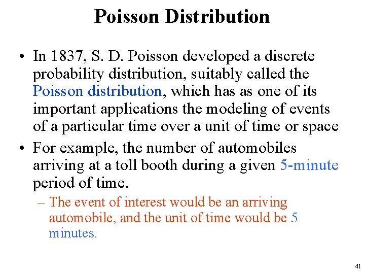 Poisson Distribution • In 1837, S. D. Poisson developed a discrete probability distribution, suitably