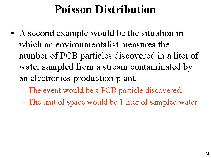 Poisson Distribution • A second example would be the situation in which an environmentalist