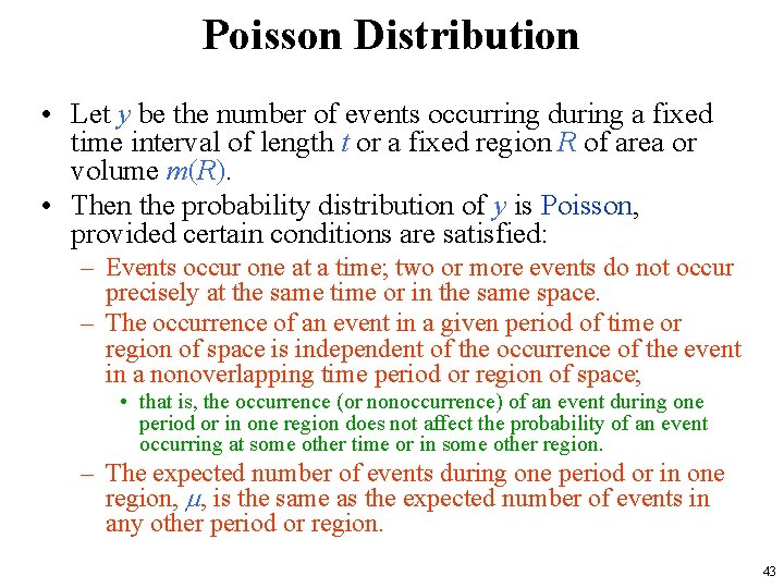 Poisson Distribution • Let y be the number of events occurring during a fixed