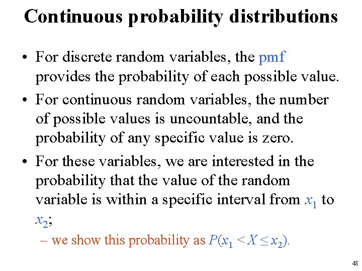 Continuous probability distributions • For discrete random variables, the pmf provides the probability of