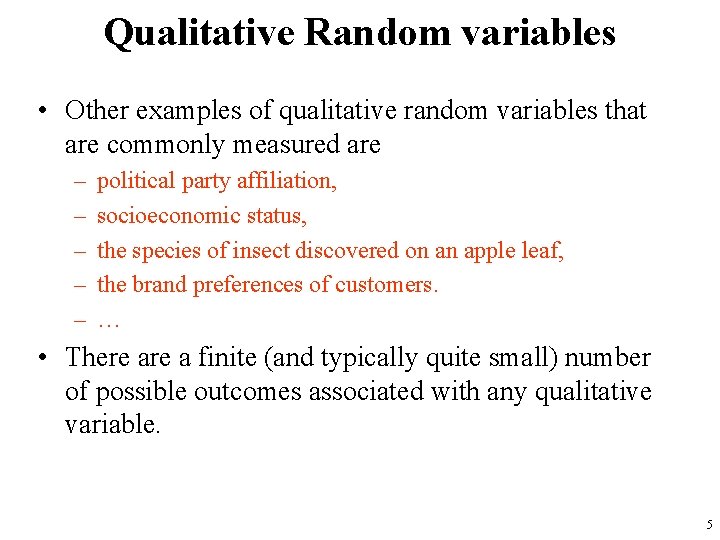 Qualitative Random variables • Other examples of qualitative random variables that are commonly measured