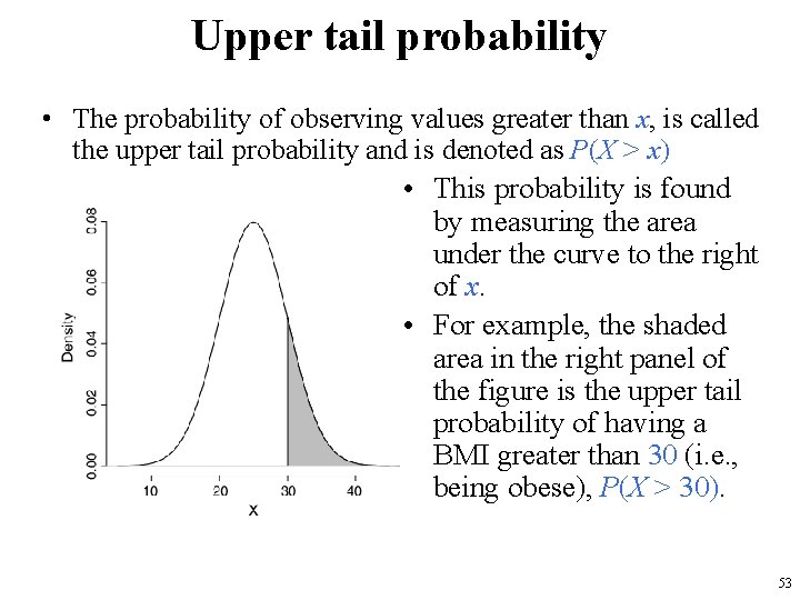 Upper tail probability • The probability of observing values greater than x, is called