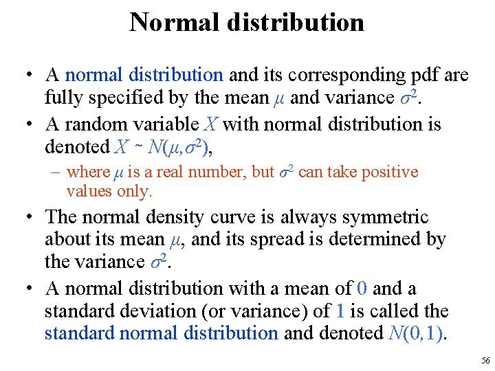 Normal distribution • A normal distribution and its corresponding pdf are fully specified by