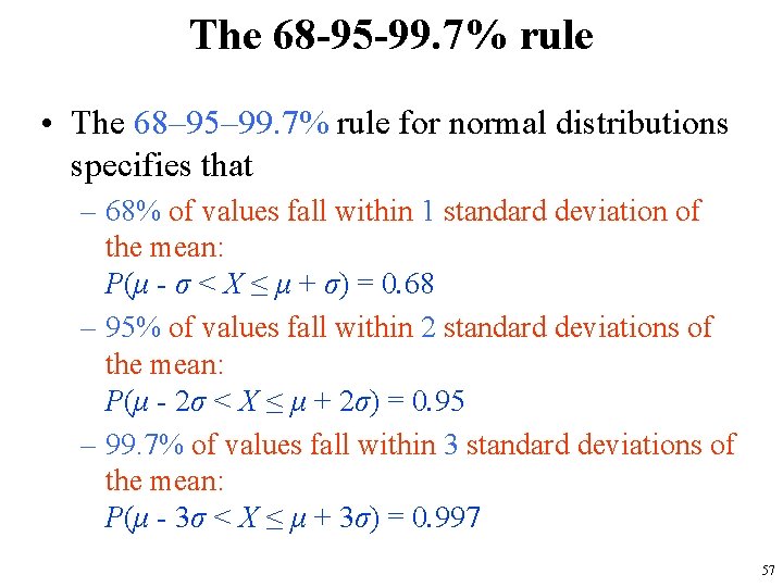 The 68 -95 -99. 7% rule • The 68– 95– 99. 7% rule for