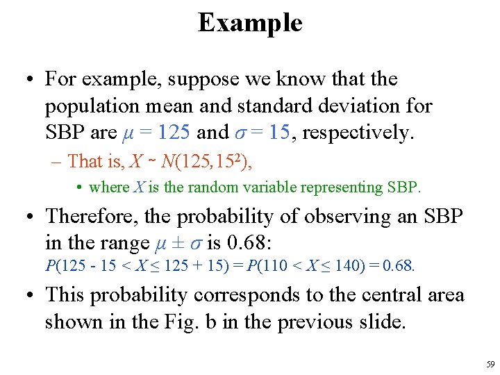 Example • For example, suppose we know that the population mean and standard deviation