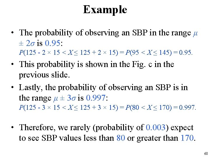 Example • The probability of observing an SBP in the range μ ± 2σ