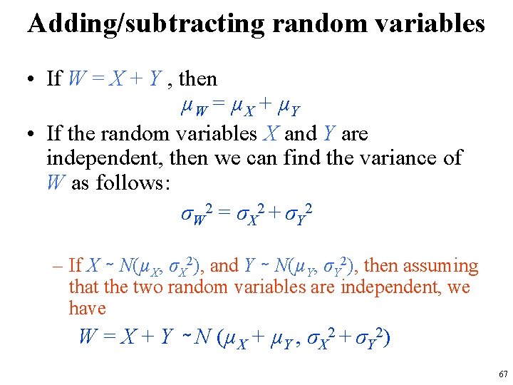 Adding/subtracting random variables • If W = X + Y , then µW =