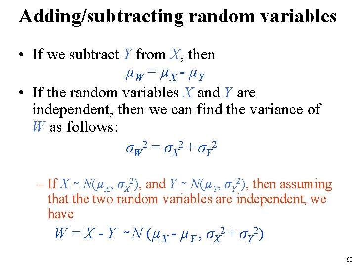 Adding/subtracting random variables • If we subtract Y from X, then µW = µX