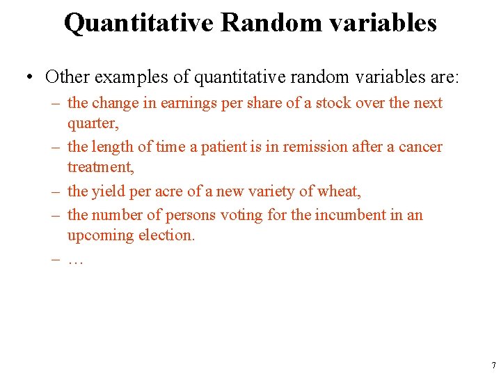 Quantitative Random variables • Other examples of quantitative random variables are: – the change