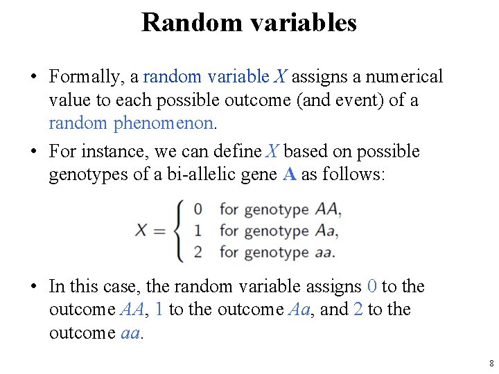 Random variables • Formally, a random variable X assigns a numerical value to each