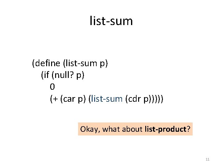 list-sum (define (list-sum p) (if (null? p) 0 (+ (car p) (list-sum (cdr p)))))