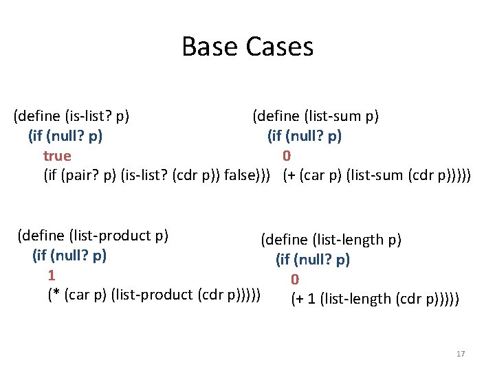 Base Cases (define (is-list? p) (define (list-sum p) (if (null? p) true 0 (if