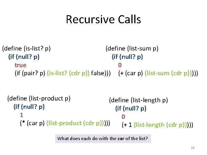 Recursive Calls (define (is-list? p) (define (list-sum p) (if (null? p) true 0 (if