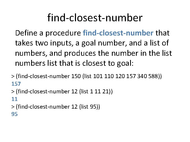 find-closest-number Define a procedure find-closest-number that takes two inputs, a goal number, and a