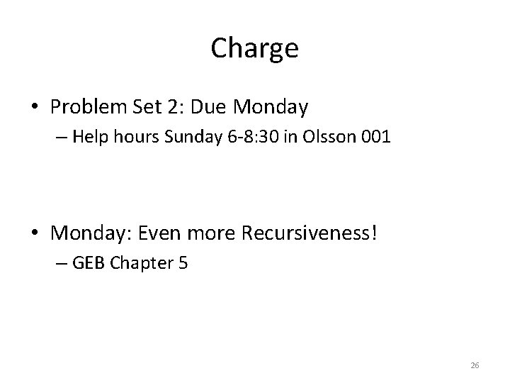 Charge • Problem Set 2: Due Monday – Help hours Sunday 6 -8: 30