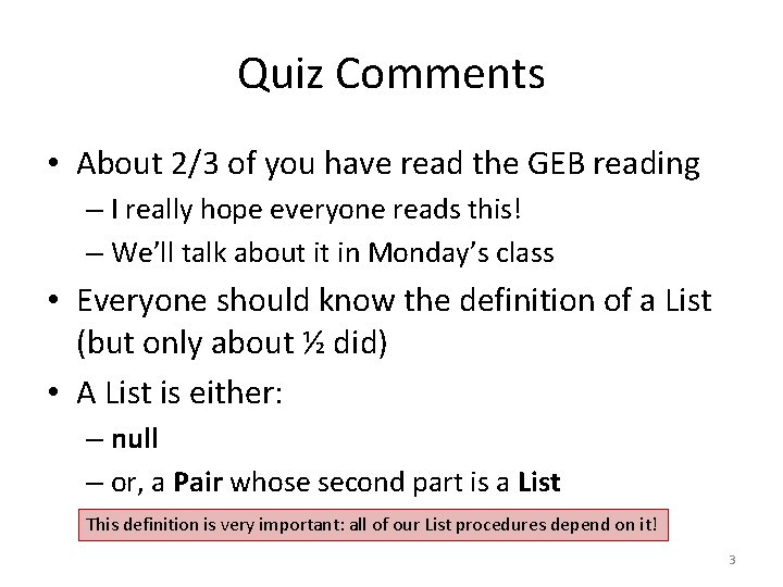 Quiz Comments • About 2/3 of you have read the GEB reading – I