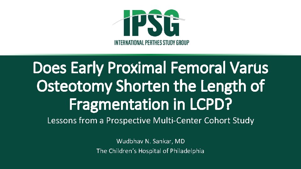 Does Early Proximal Femoral Varus Osteotomy Shorten the Length of Fragmentation in LCPD? Lessons